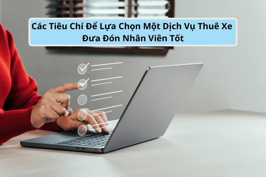 Các tiêu chí lựa chọn dịch vụ đưa đón nhân viên tốt