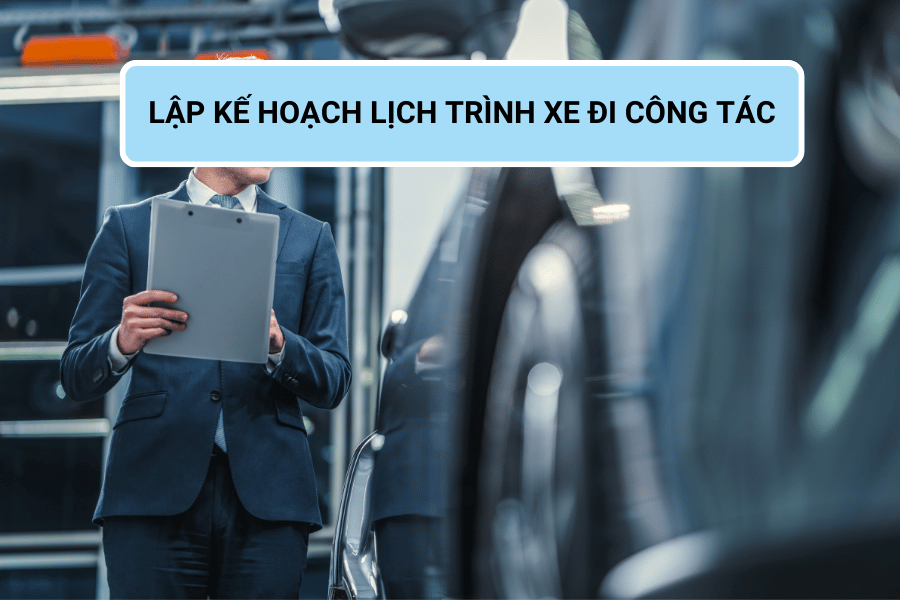 Lập kế hoạch xe đi công tác