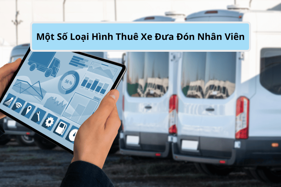 Một số loại hình dịch vụ thuê xe đưa đón nhân viên