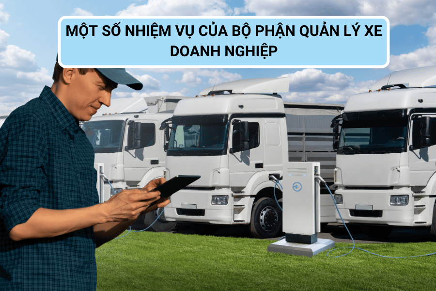 Nhiệm vụ của bộ phận quản lý xe doanh nghiệp