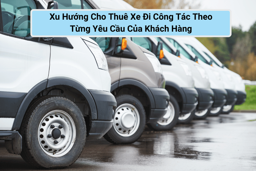 Cho thuê xe đi công tác theo yêu cầu 